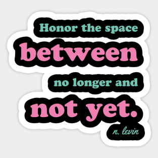Honor the Space Quote Sticker